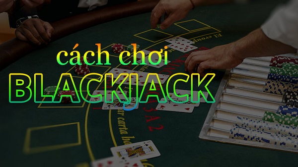 Hướng dẫn cách chơi BlackJack online cho người mới 176
